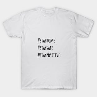 Stayhome Staysafe StayPositive T-Shirt